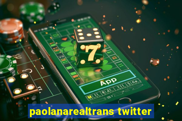 paolanarealtrans twitter